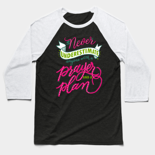 Prayer Baseball T-Shirt - Never underestimate anyone with a prayer and a plan by papillon